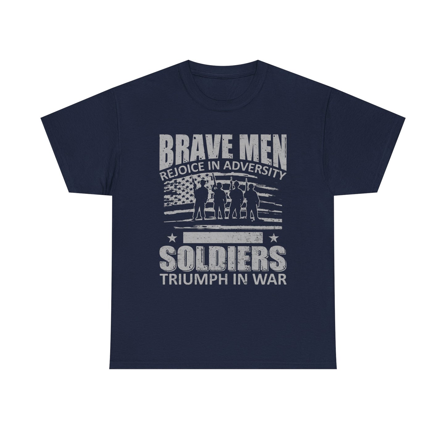 Soldiers Triumph in War T‑Shirt - "Brave Men Rejoice in Adversity" Military Tribute Tee