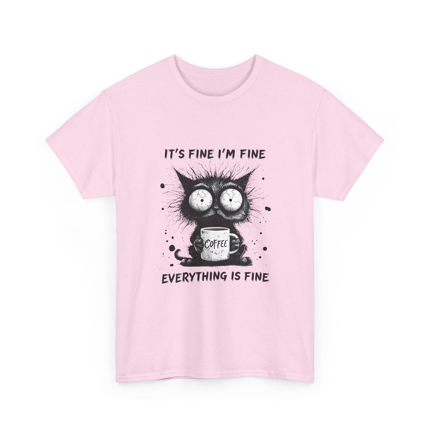 Graphic Tee — “It’s Fine I’m Fine Everything Is Fine” Cat Coffee Shirt