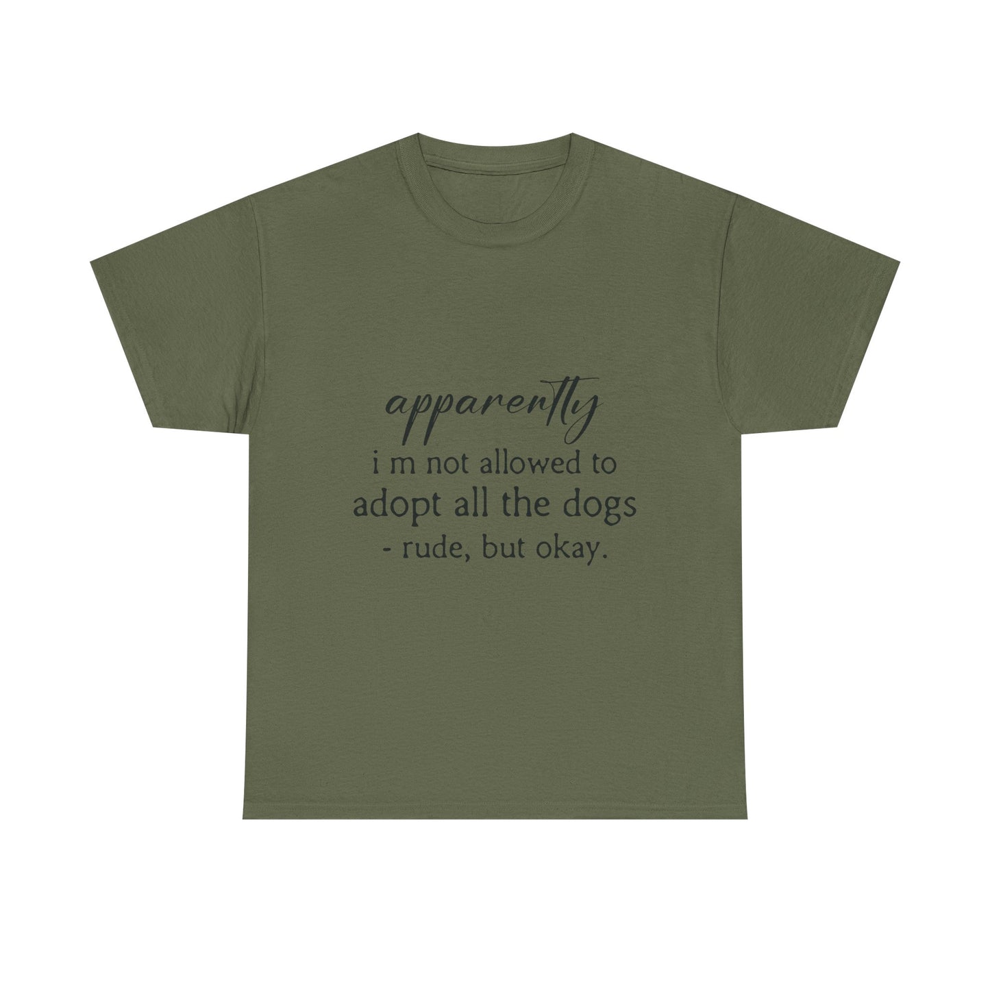 Dog Lover T‑Shirt – "apparently i’m not allowed to adopt all the dogs" Funny Rescue Tee