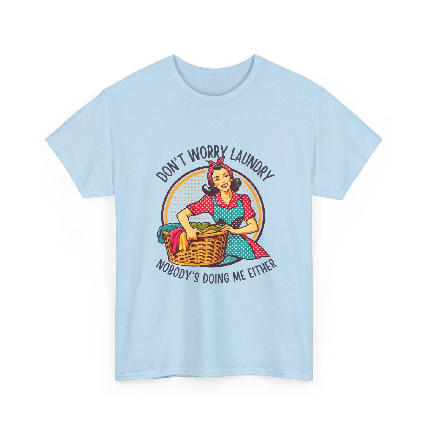 Laundry Humor T-Shirt – "Don’t Worry Laundry, Nobody’s Doing Me Either" Vintage Retro Tee
