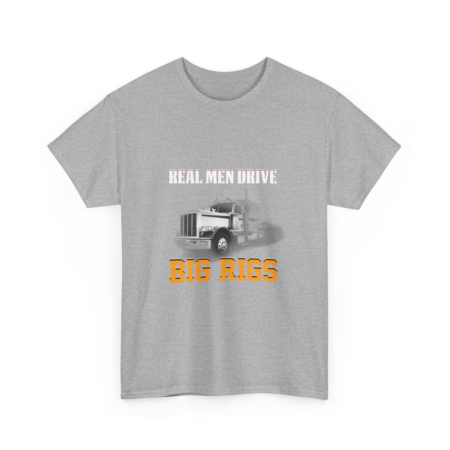 Big Rigs T‑Shirt — "Real Men Drive Big Rigs" Trucker Tee