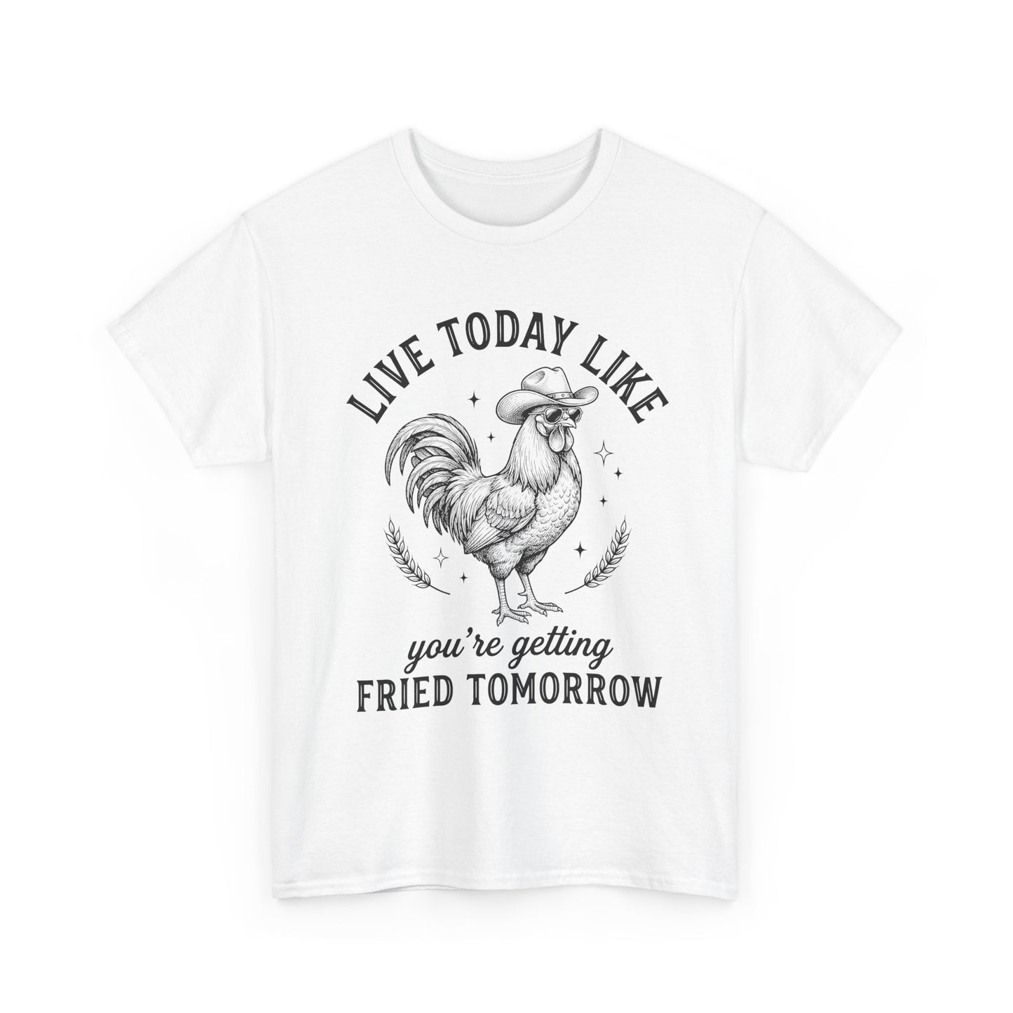 Rooster 'Live Today Like You're Getting Fried Tomorrow' Graphic Tee