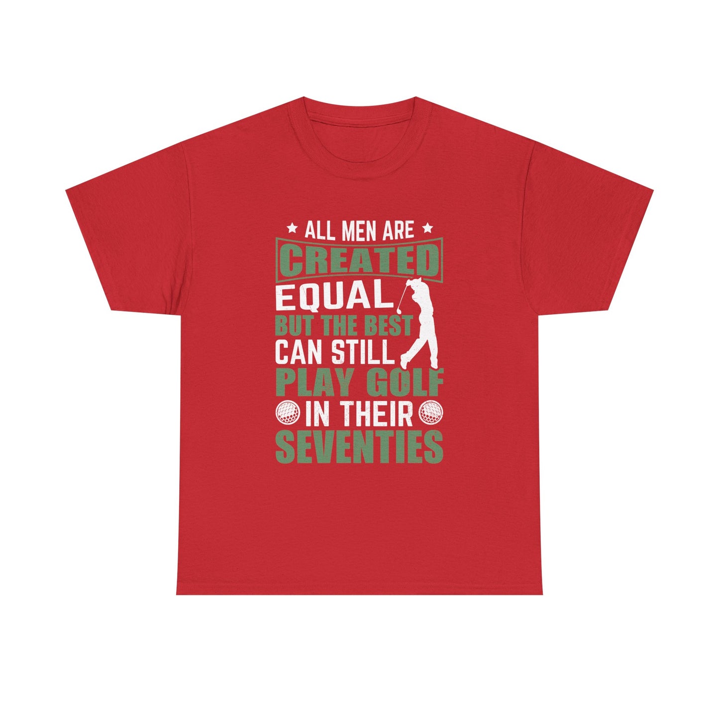 Golf Tee — "All Men Are Created Equal But The Best Can Still Play Golf In Their Seventies" Vintage-Style Shirt