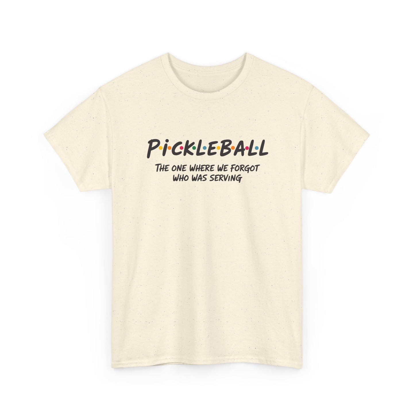 Pickleball Tee — "Pickleball: The One Where We Forgot Who Was Serving" Casual Sport Shirt