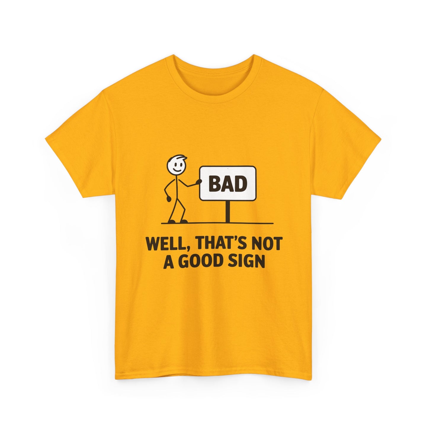 T-Shirt — Funny "Well, That's Not a Good Sign" Graphic Tee (Stick Figure & Bad Sign)