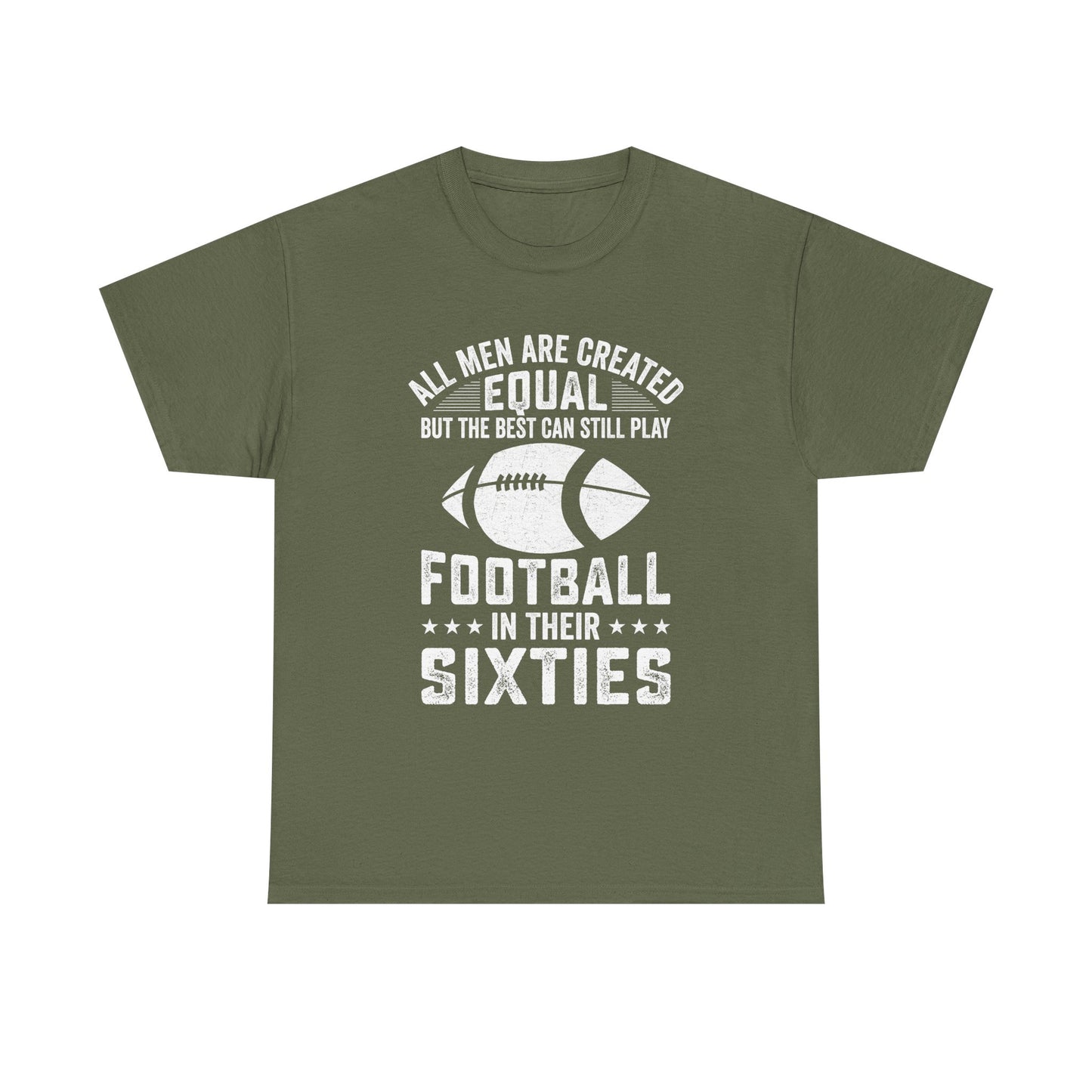 Football in Their Sixties T-Shirt — 'All Men Are Created Equal But The Best Can Still Play Football in Their Sixties' Vintage Dad Tee