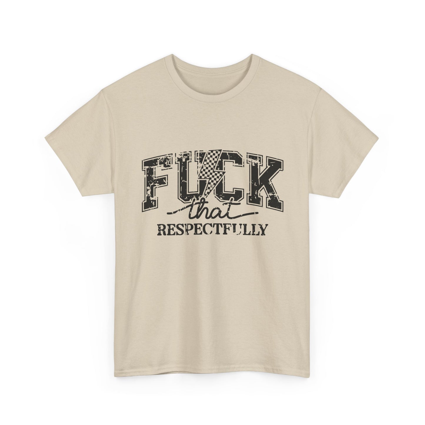 Graphic Tee — “Fuck That, Respectfully” Statement T‑Shirt