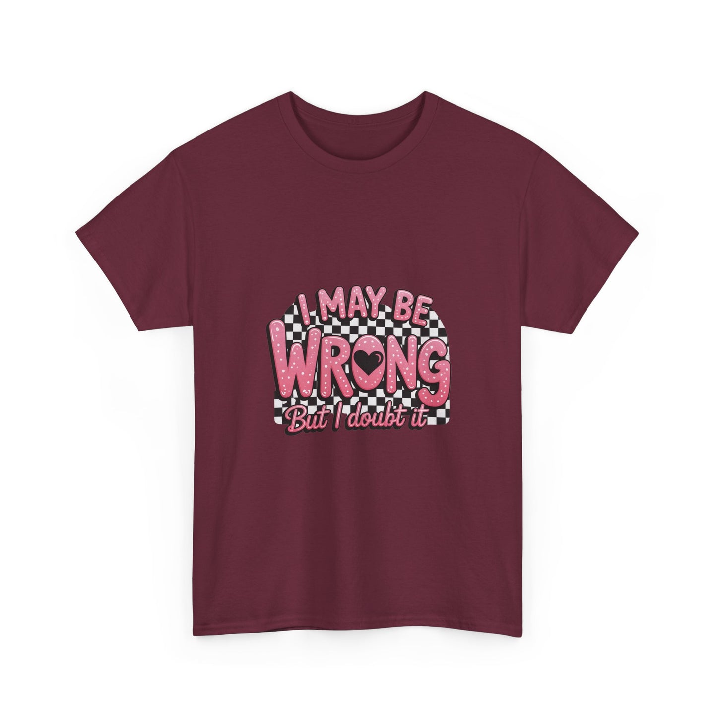 T-Shirt — “I May Be Wrong (But I Doubt It)” Funny Retro Pink Graphic Tee
