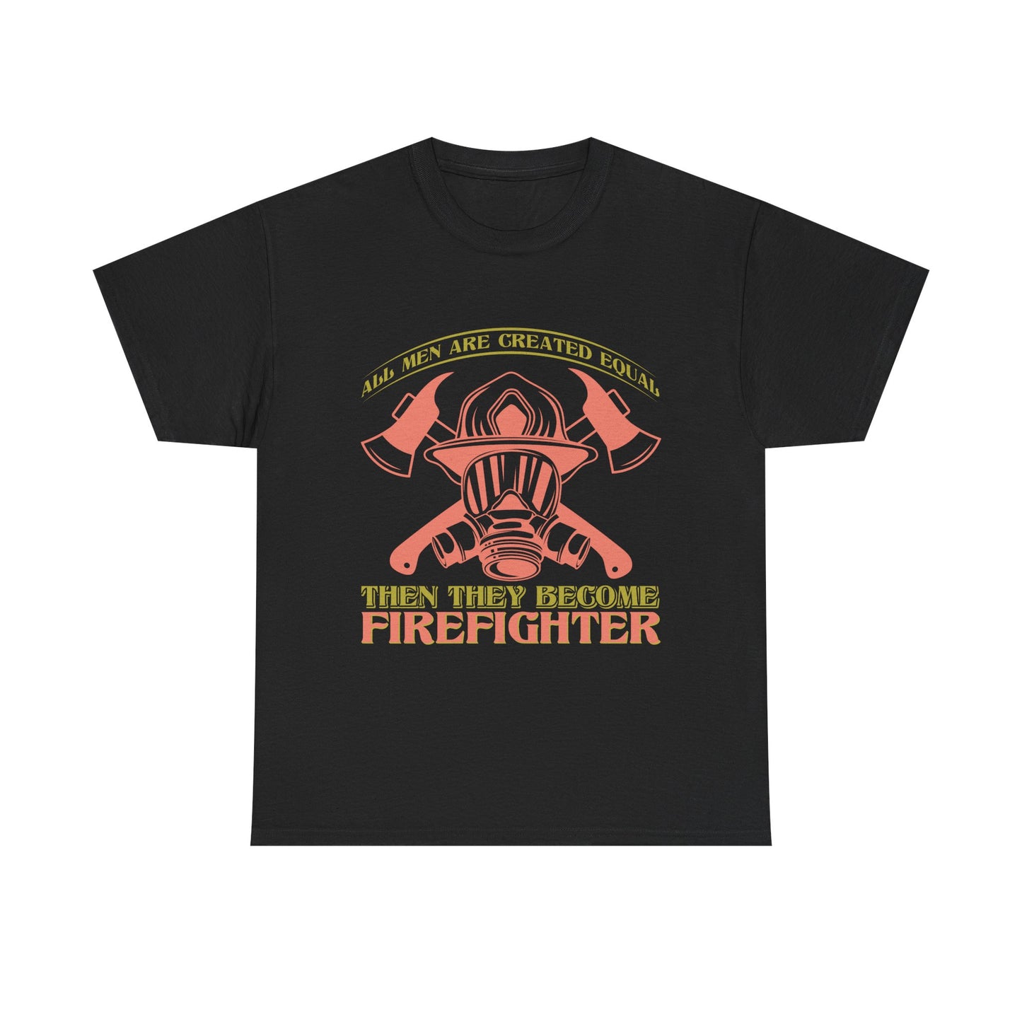 Firefighter Helmet T-Shirt — "Some Men Are Created For It, Then They Become Firefighter" Tribute Tee