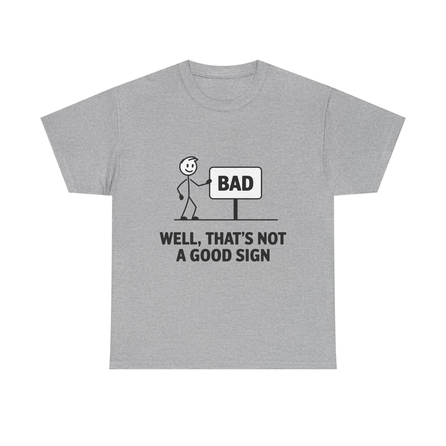 T-Shirt — Funny "Well, That's Not a Good Sign" Graphic Tee (Stick Figure & Bad Sign)