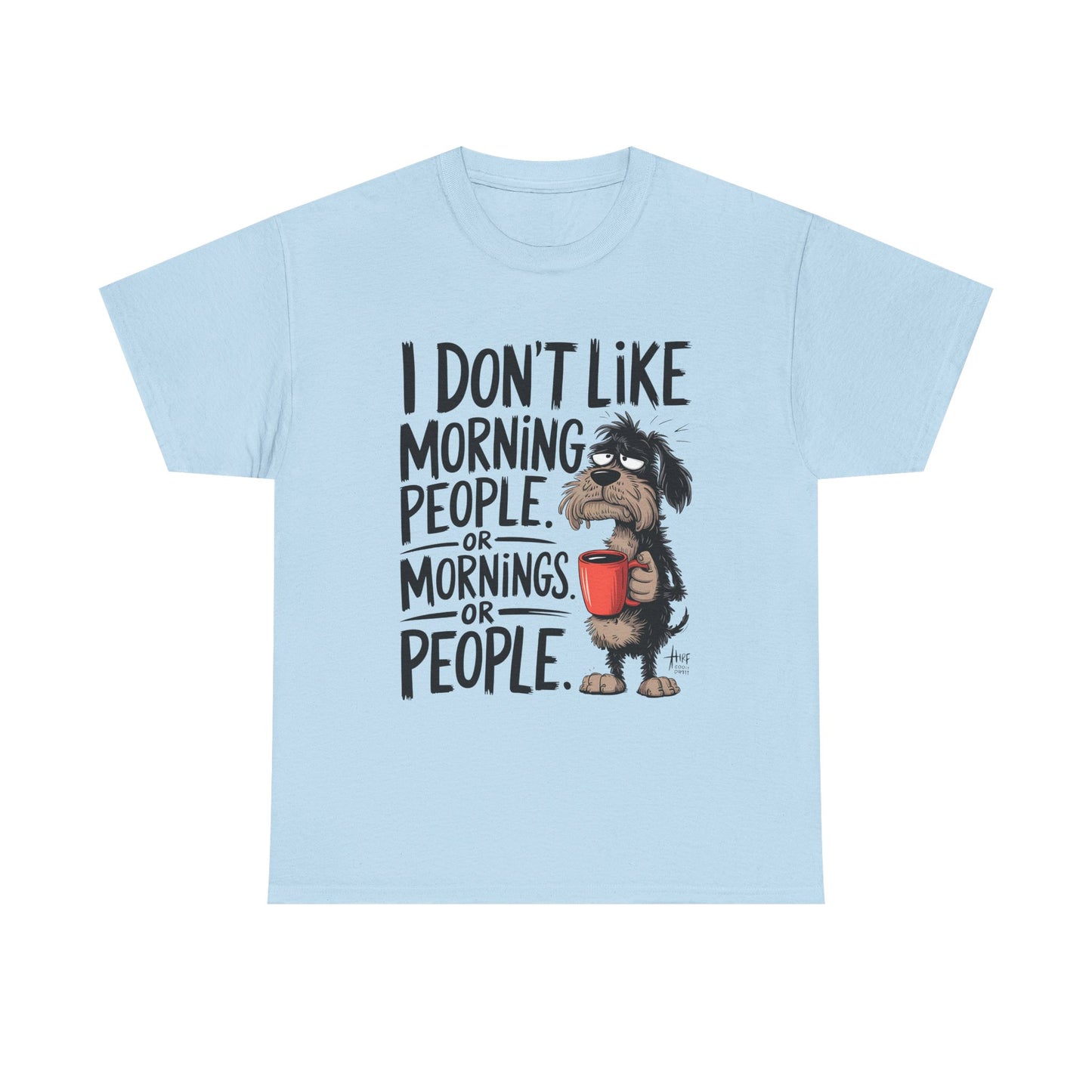 Funny Morning Dog T-Shirt — "I Don't Like Morning People or Mornings or People" Graphic Tee