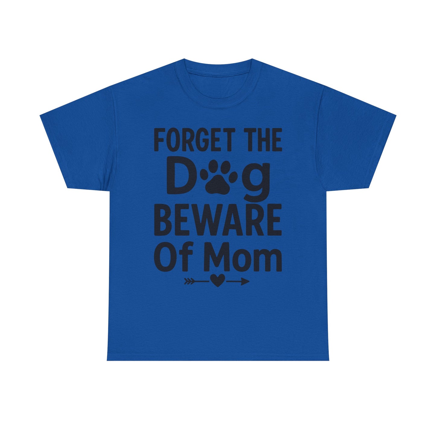 Forget the Dog Beware of Mom T-Shirt – Funny Pet Mom Tee for Dog Lovers