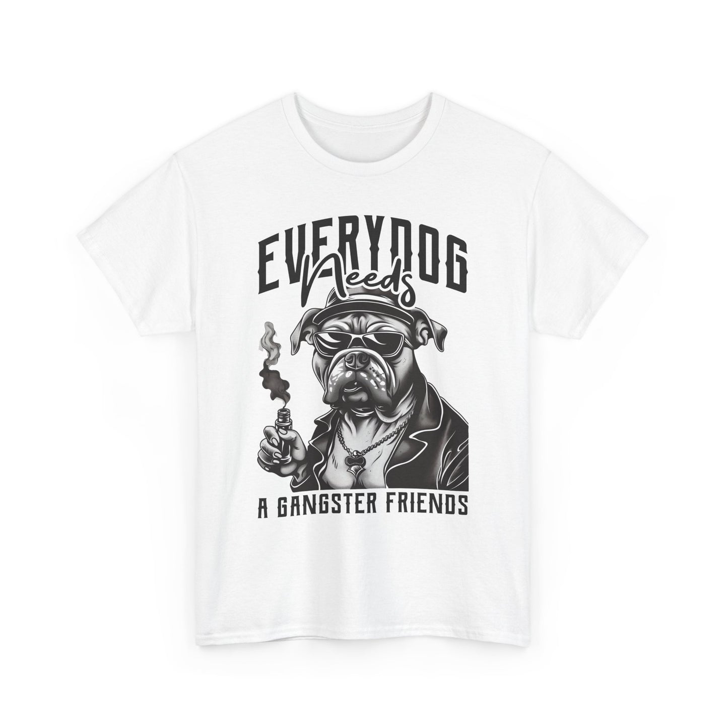 Everydog Needs a Gangster Friends T-Shirt