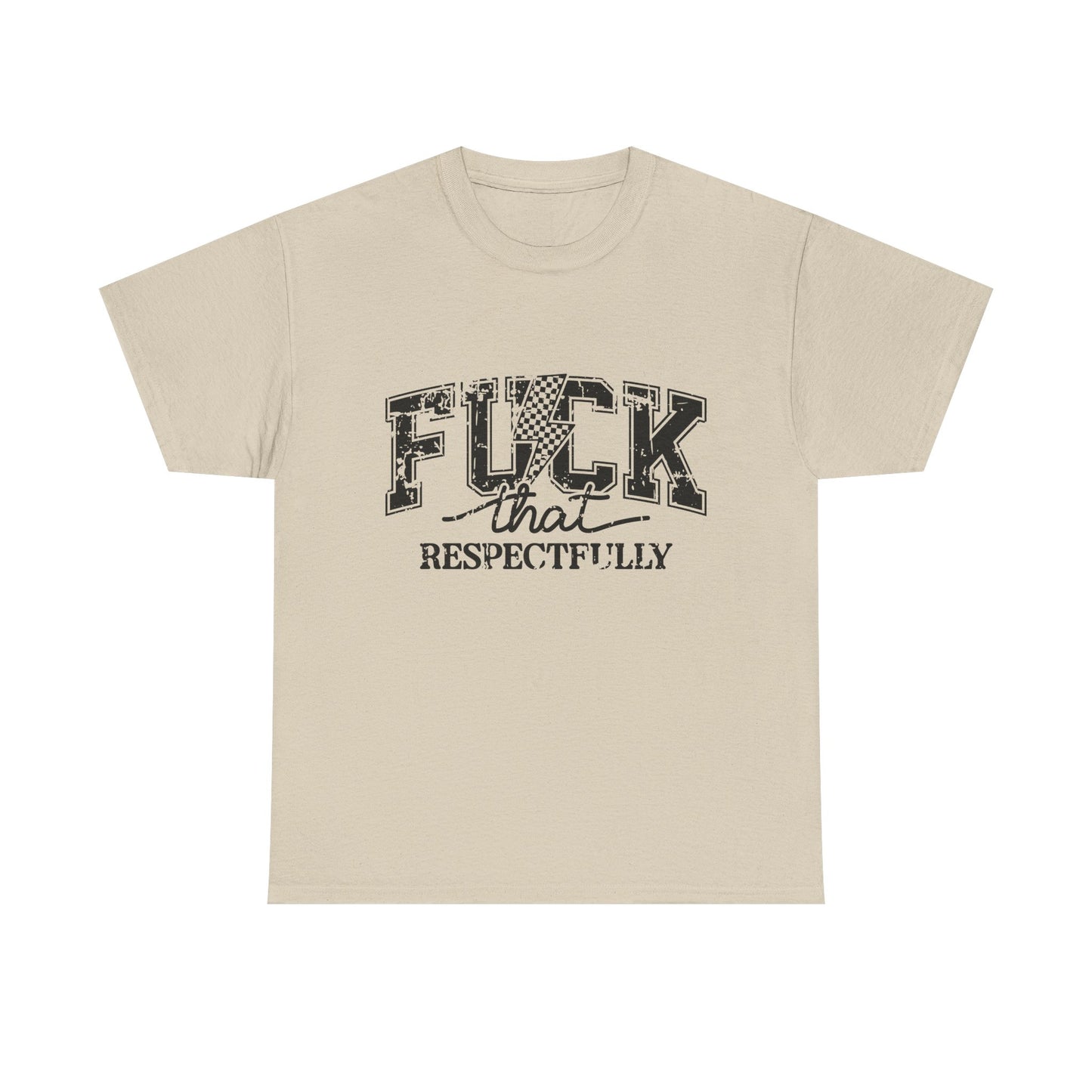 Graphic Tee — “Fuck That, Respectfully” Statement T‑Shirt