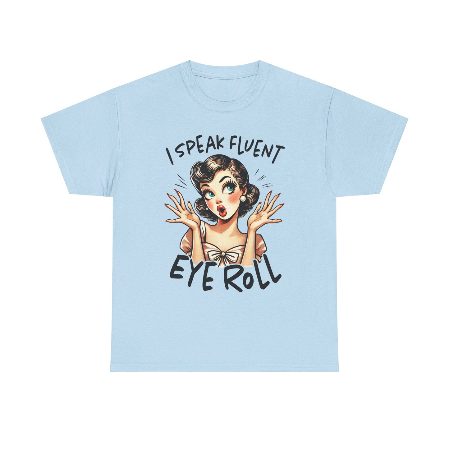Eye Roll T‑Shirt — Vintage Pinup “I Speak Fluent Eye Roll” Graphic Tee