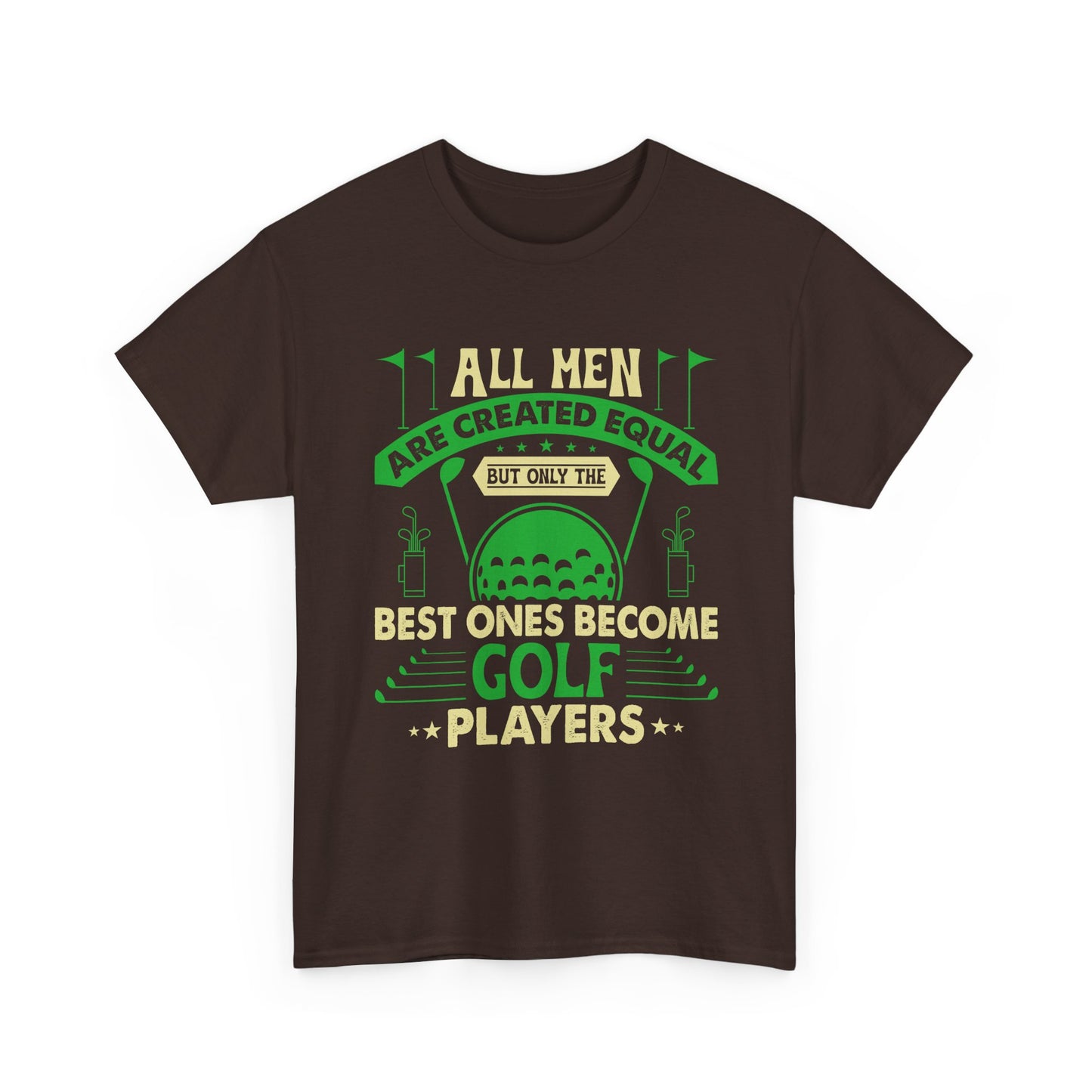 Golf Players T-Shirt — "All Men Are Created Equal But The Best Ones Become Golf Players" Funny Golf Tee