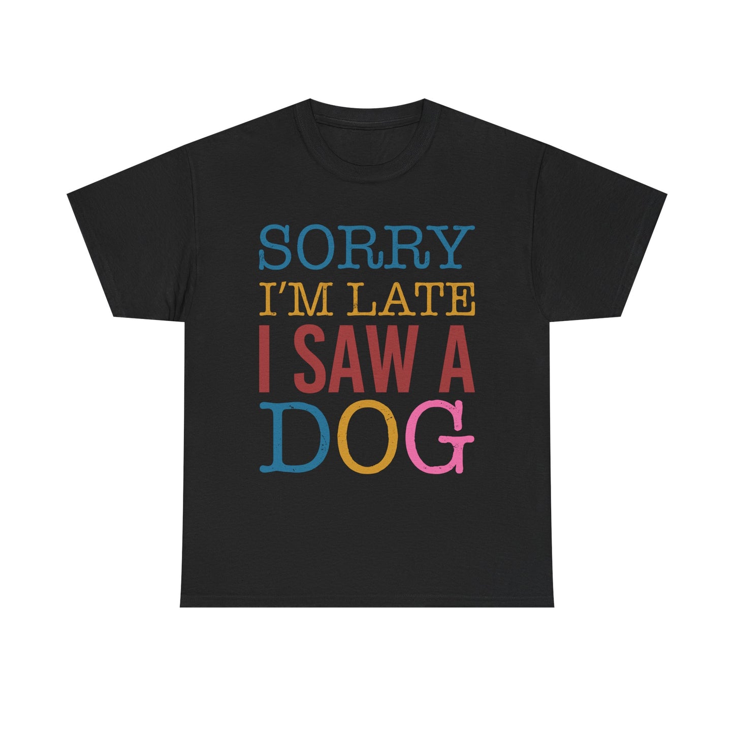 Sorry I’m Late I Saw a Dog T-Shirt