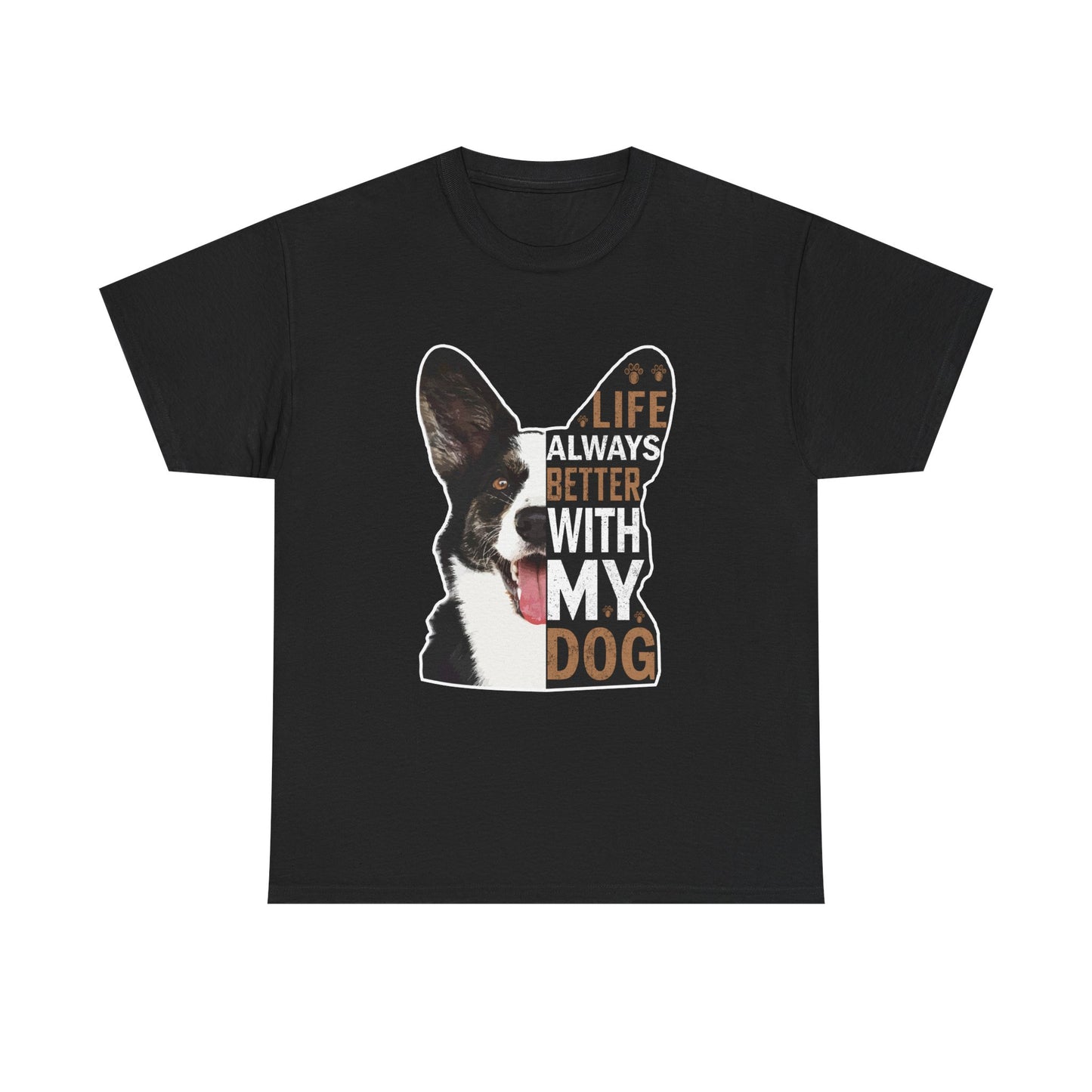 Life Is Always Better With My Dog T-Shirt — Dog Lover Tee