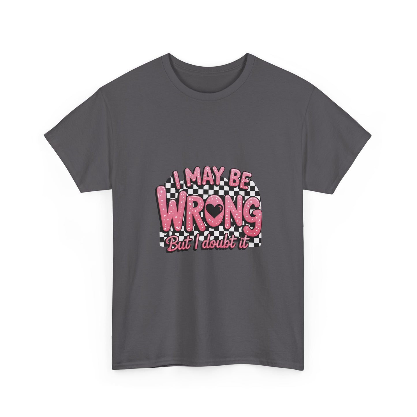 T-Shirt — “I May Be Wrong (But I Doubt It)” Funny Retro Pink Graphic Tee