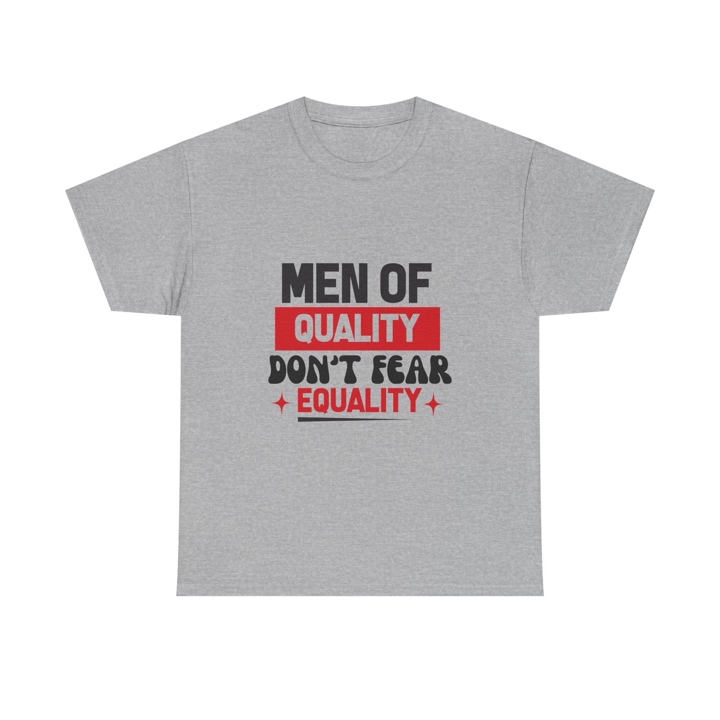 Men of Quality Don’t Fear Equality T-Shirt