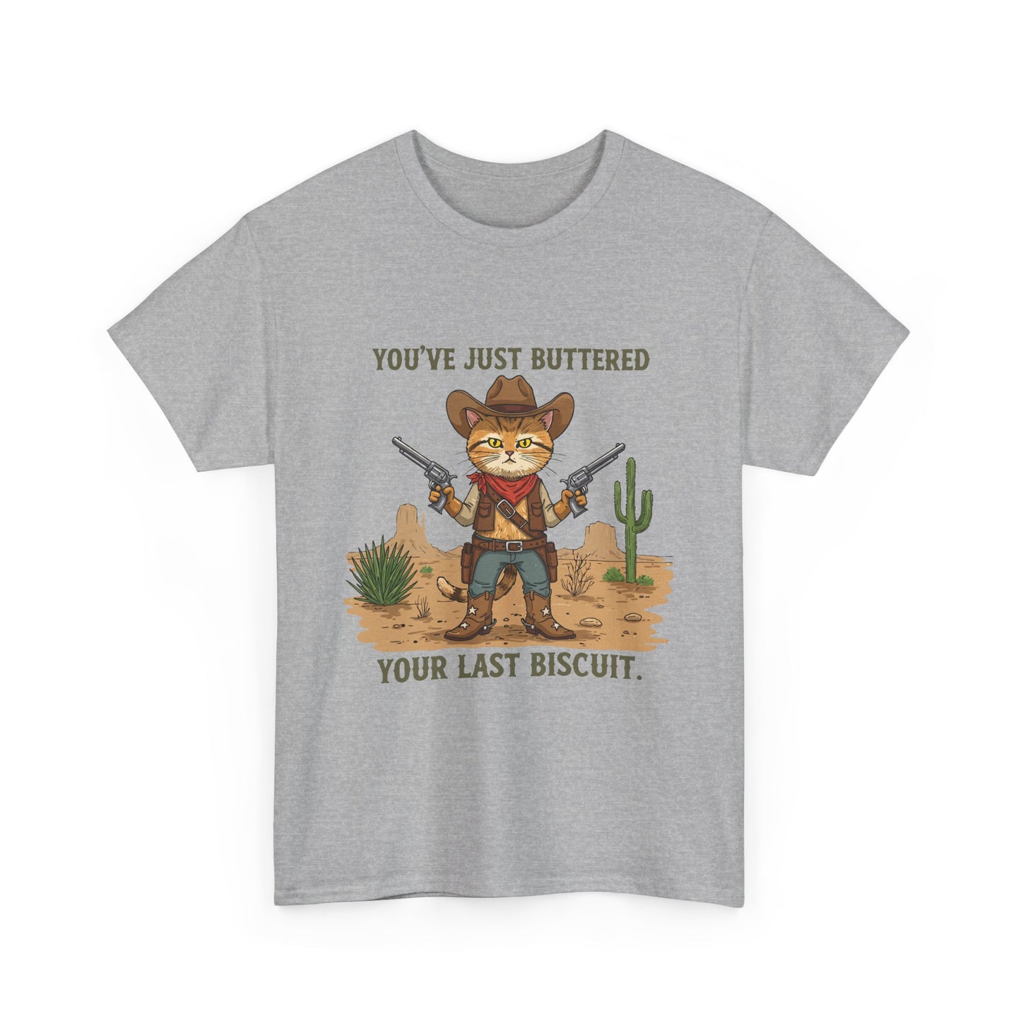 T-Shirt — 'You've Just Buttered Your Last Biscuit' Cowboy Cat