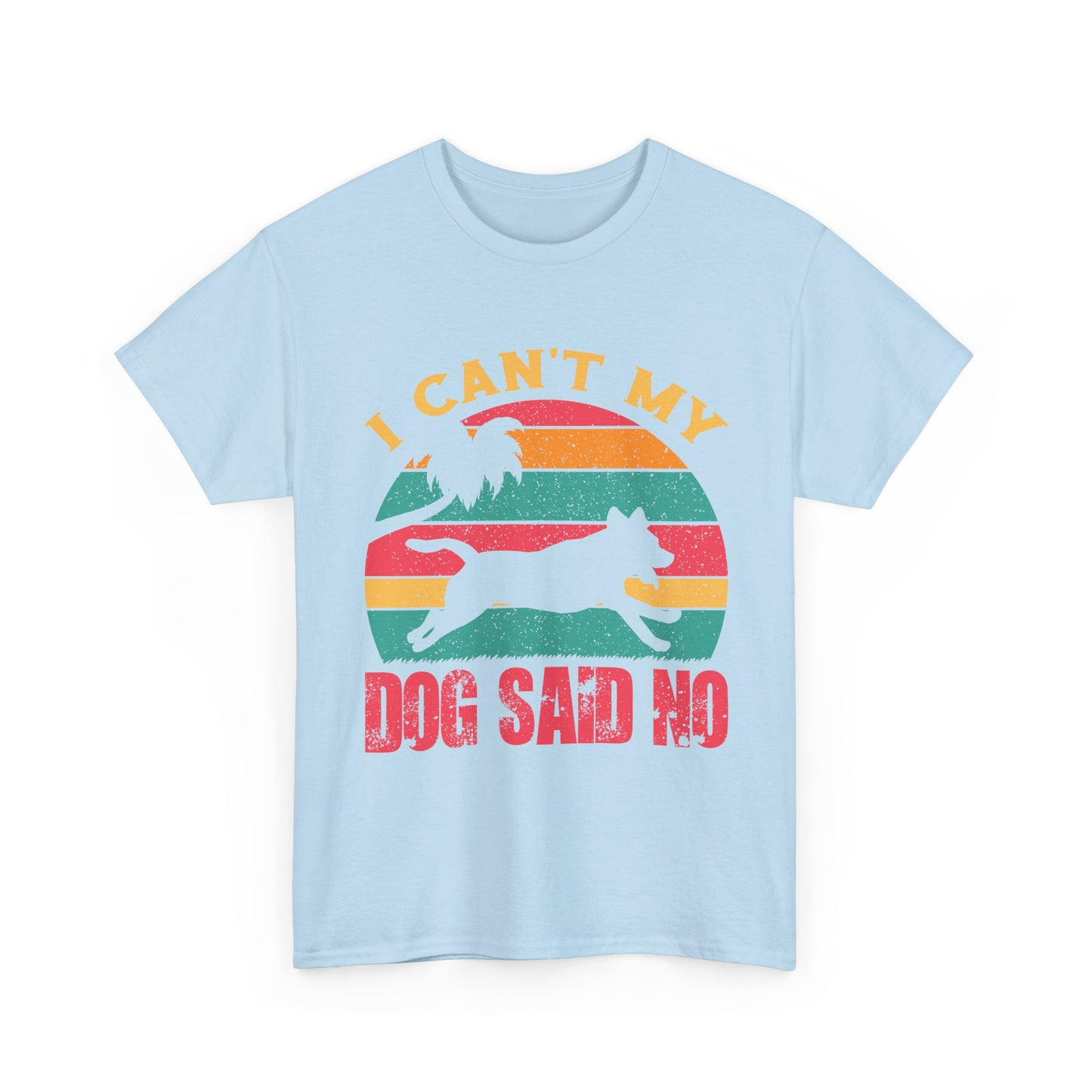 I Can't My Dog Said No T-Shirt — Vintage Rescue Dog Lover Tee