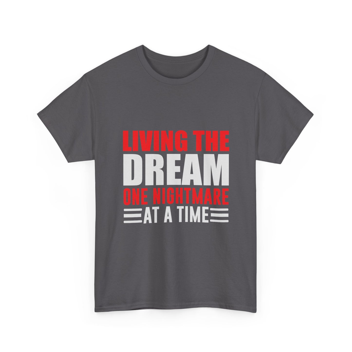Living the Dream One Nightmare at a Time T-Shirt