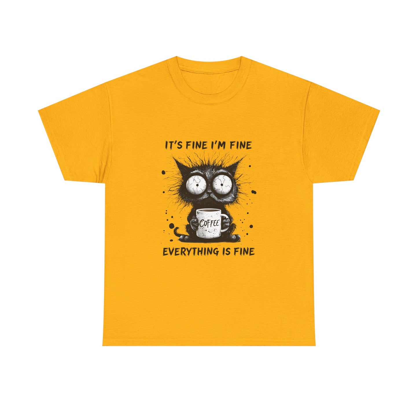Graphic Tee — “It’s Fine I’m Fine Everything Is Fine” Cat Coffee Shirt