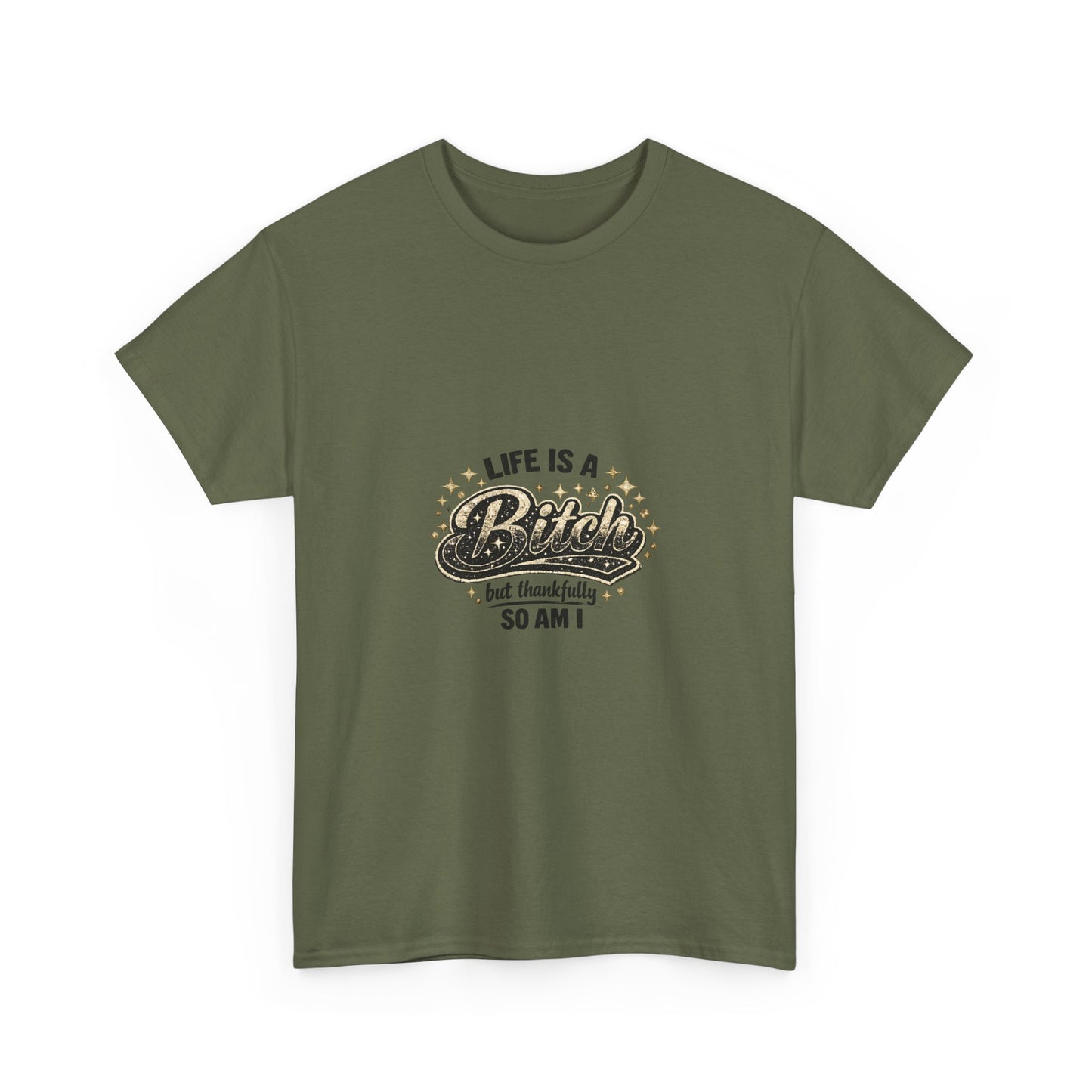 Graphic Tee — "Life Is a Bitch But Thankfully So Am I" Retro Statement T-Shirt