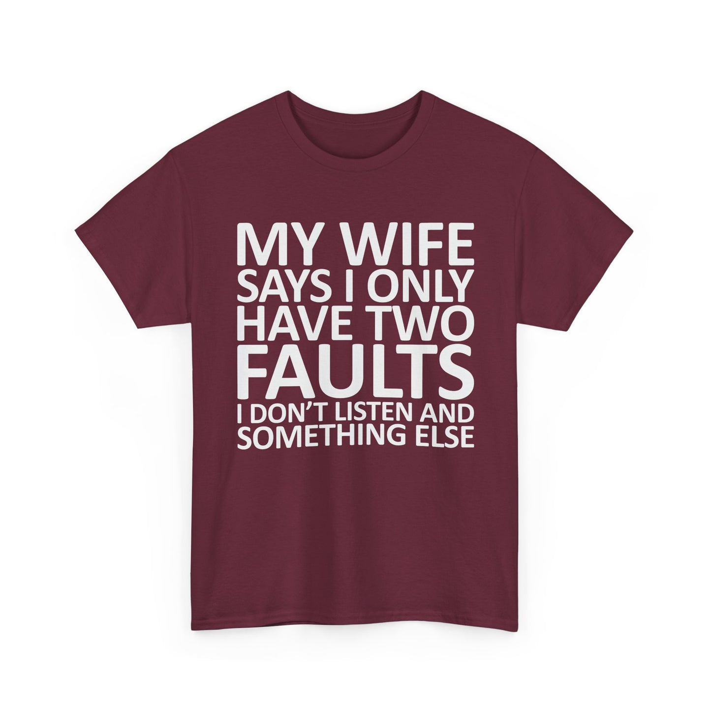 Funny Tee — “My Wife Says I Only Have Two Faults” Humorous Husband Shirt