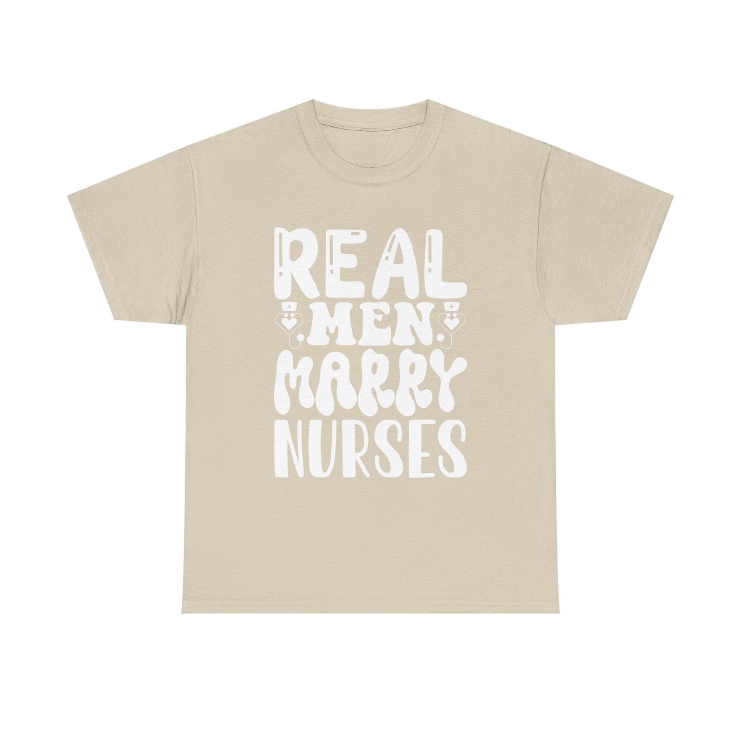 Real Men Marry Nurses T-Shirt — Funny Nurse Pride Tee for Husbands & Partners