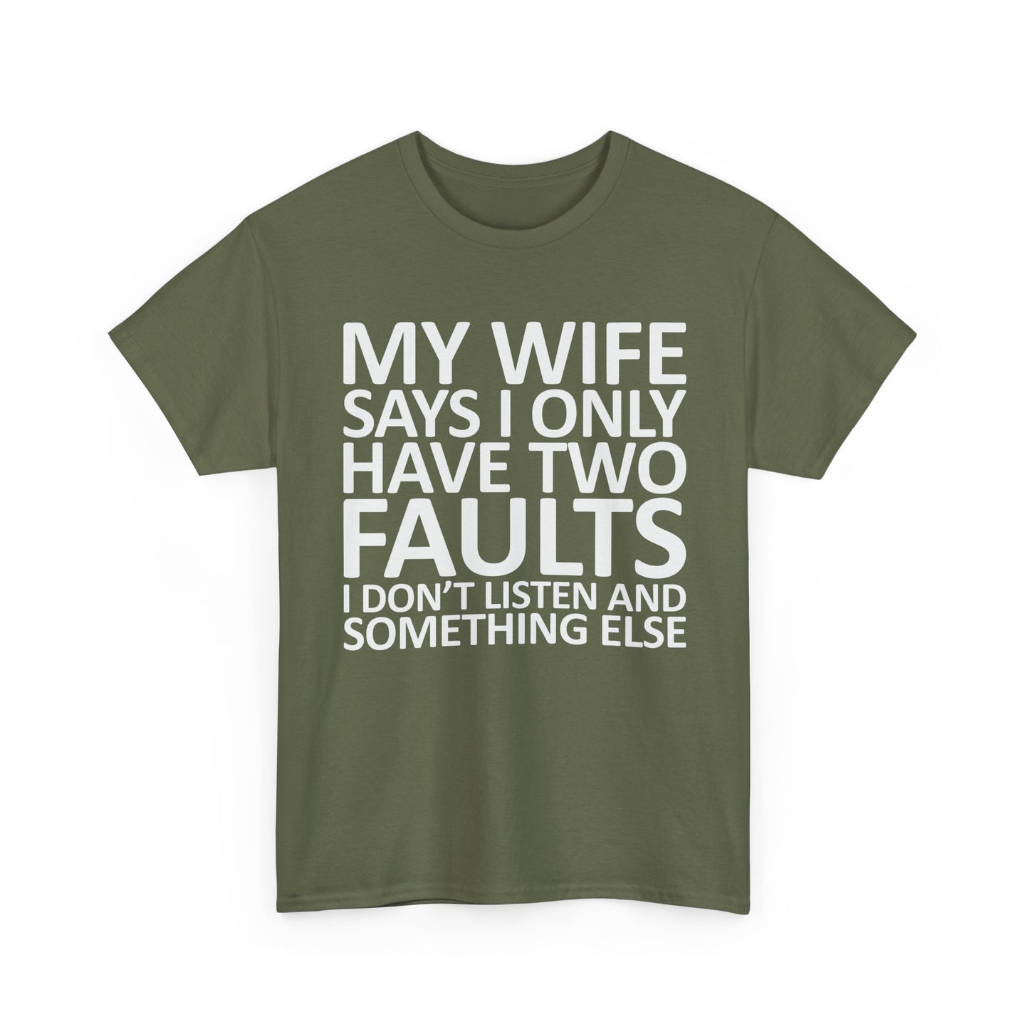 Funny Tee — “My Wife Says I Only Have Two Faults” Humorous Husband Shirt