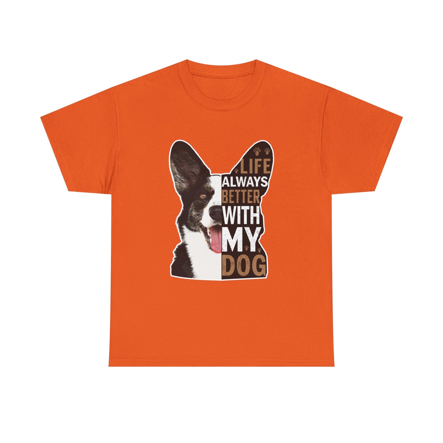 Life Is Always Better With My Dog T-Shirt — Dog Lover Tee