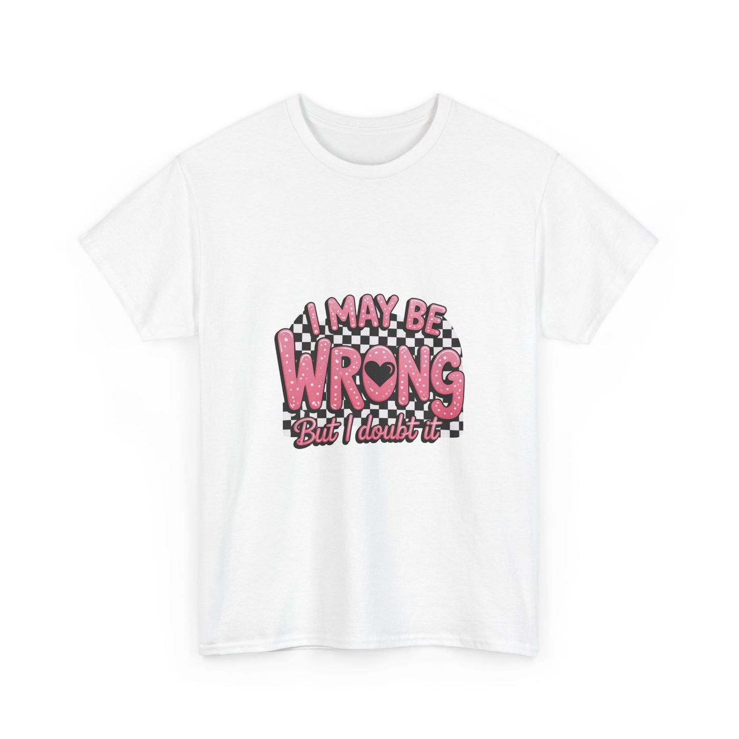 T-Shirt — “I May Be Wrong (But I Doubt It)” Funny Retro Pink Graphic Tee