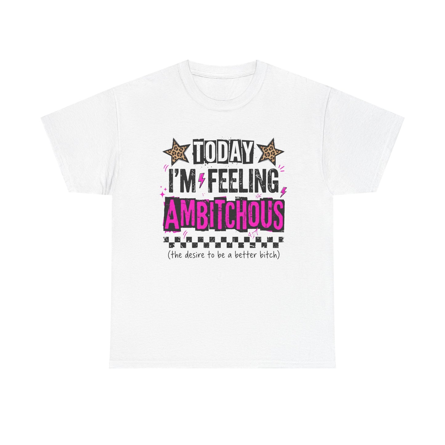 Feeling Ambitious Tee — "Today I'm Feeling Ambitious" Graphic T‑Shirt