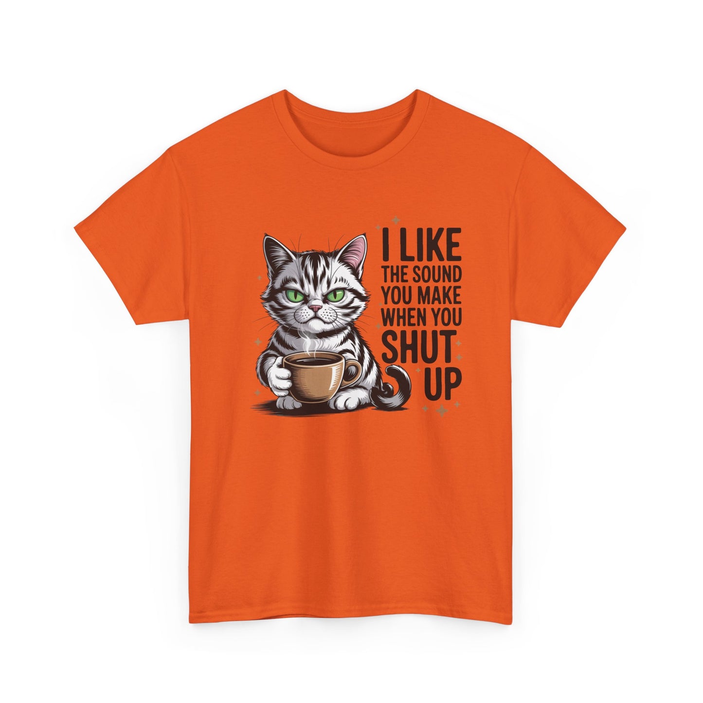 funny T-shirt - I-Like-The-Sound-You-Make-When-You-Shut-Up