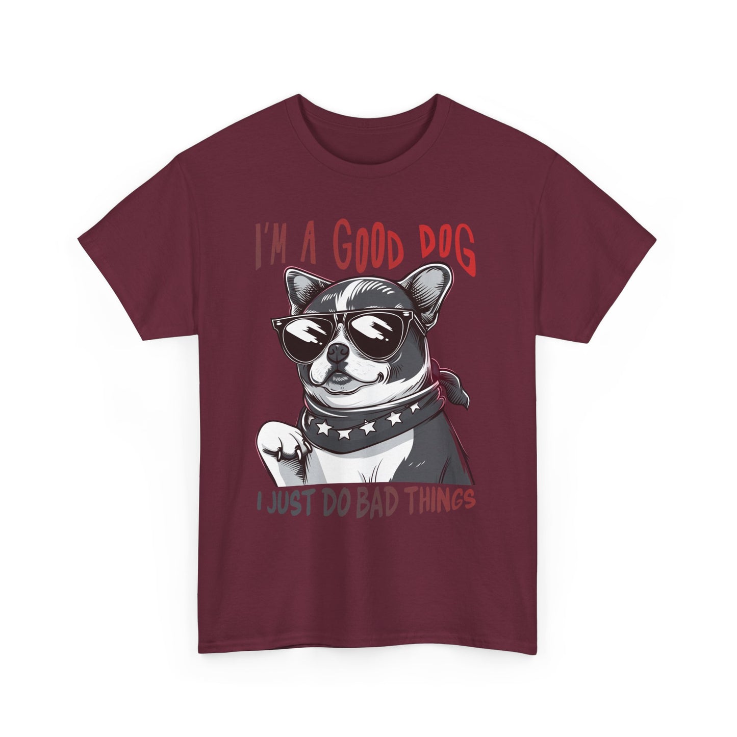 I’m A Good Dog I Just Do Bad Things T-Shirt