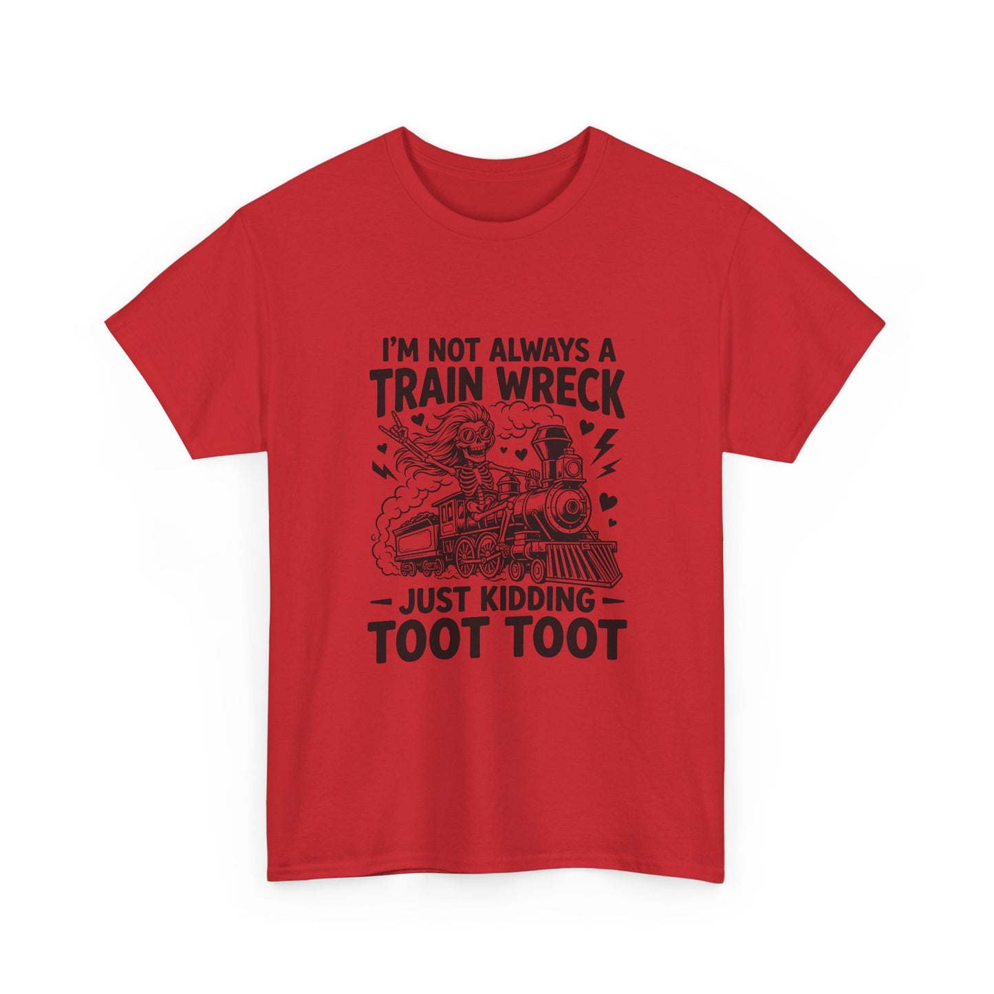 I'm Not Always A Train Wreck T-Shirt — Funny 'Just Kidding Toot Toot' Graphic Tee