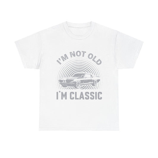 Classic Car Tee – "I’m Not Old I’m Classic" Vintage Muscle Car T-Shirt