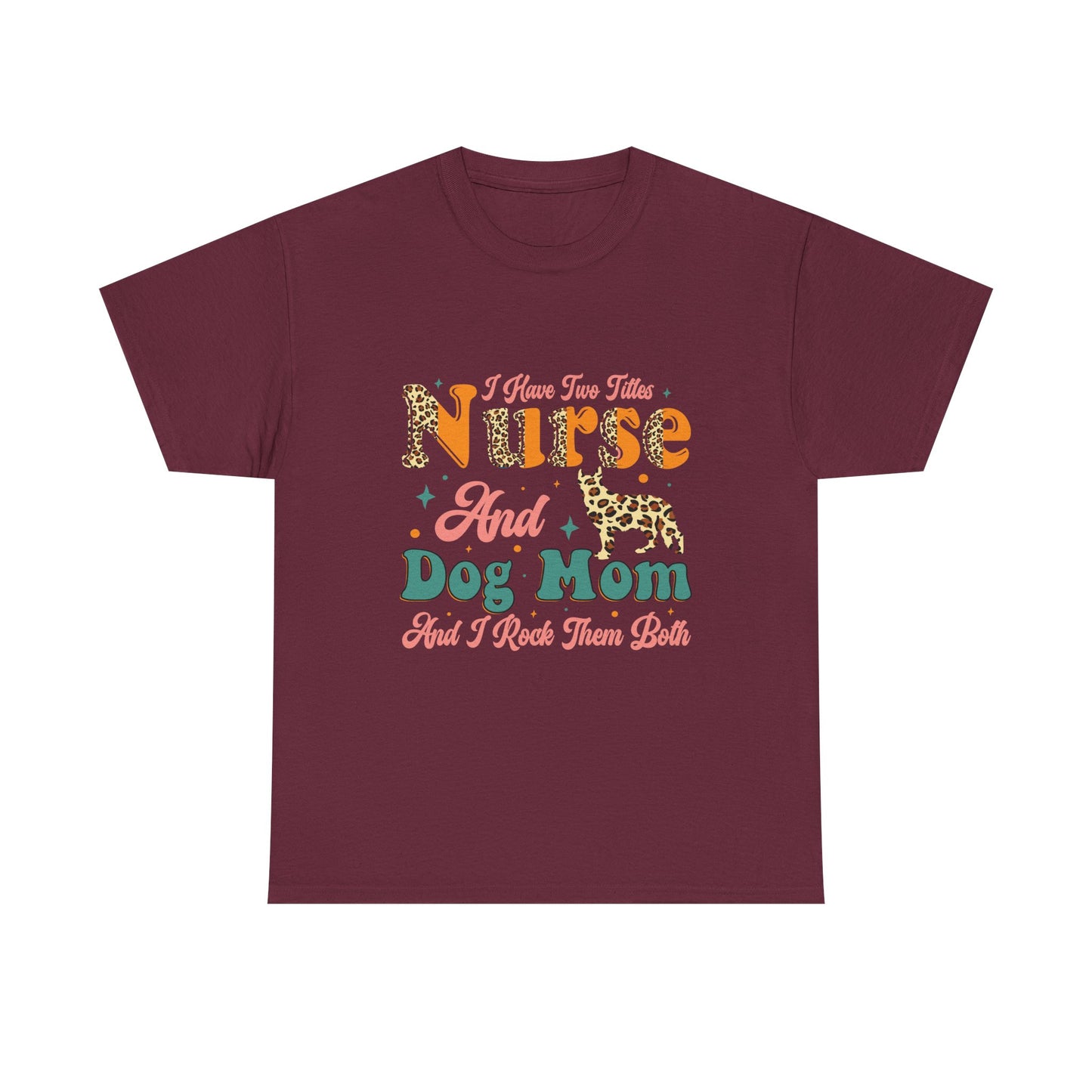 Nurse and Dog Mom Graphic Tee — "I Have Two Titles" Leopard Print