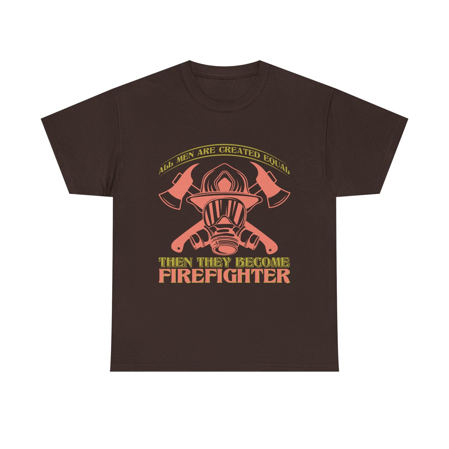 Firefighter Helmet T-Shirt — "Some Men Are Created For It, Then They Become Firefighter" Tribute Tee
