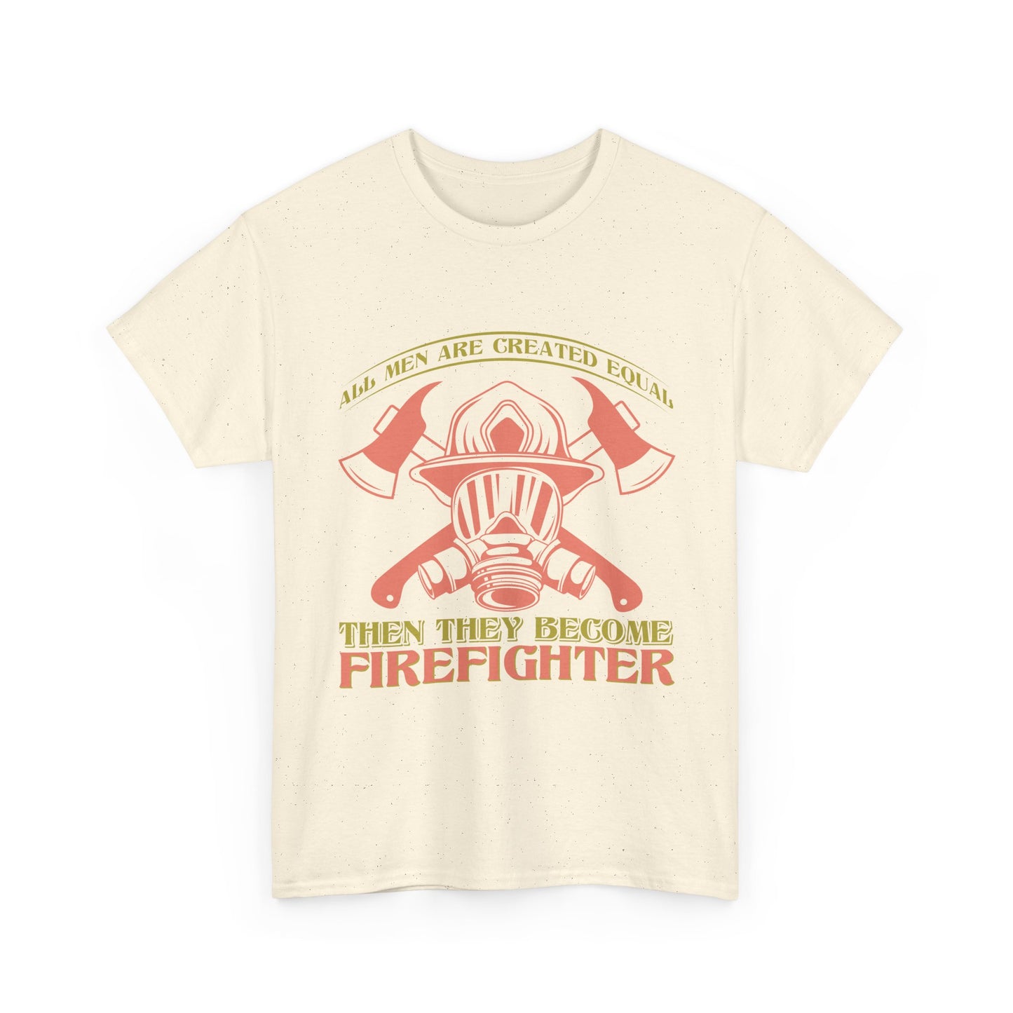 Firefighter Helmet T-Shirt — "Some Men Are Created For It, Then They Become Firefighter" Tribute Tee