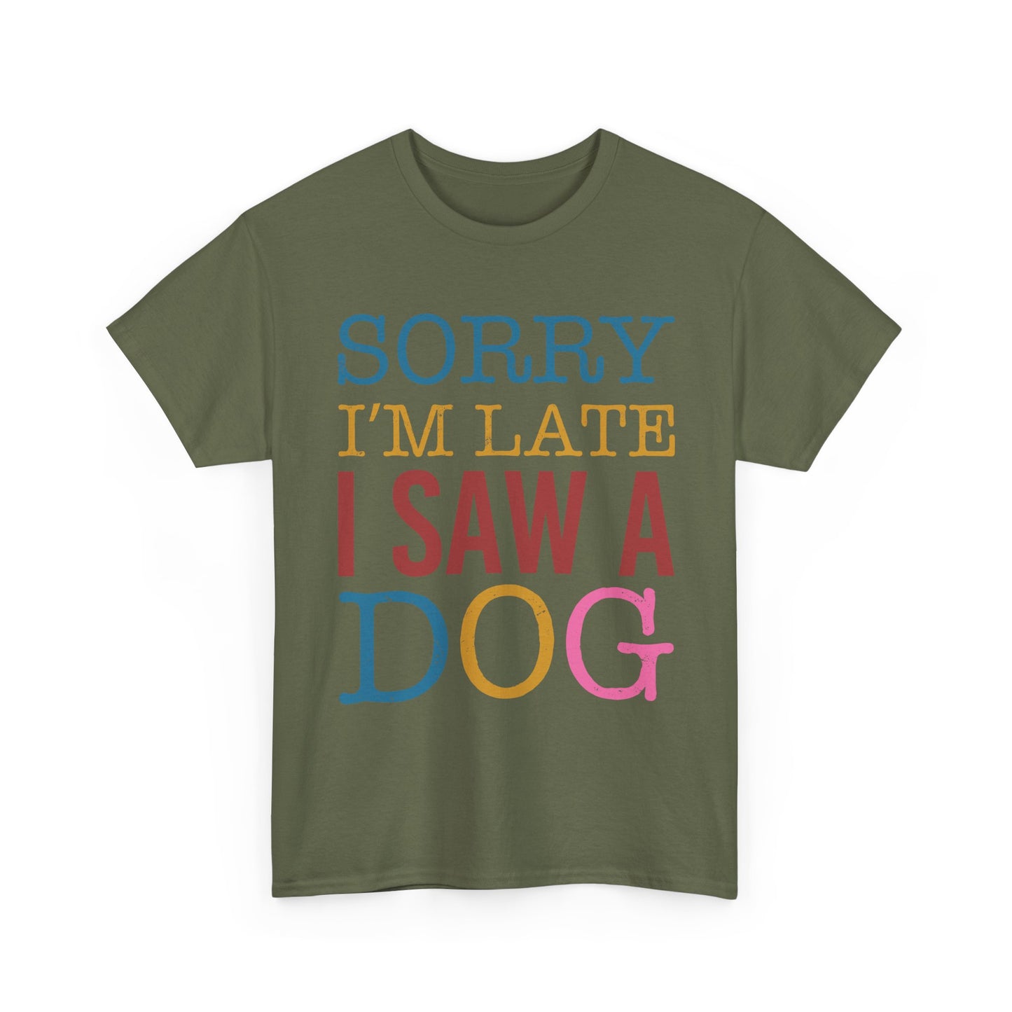 Sorry I’m Late I Saw a Dog T-Shirt