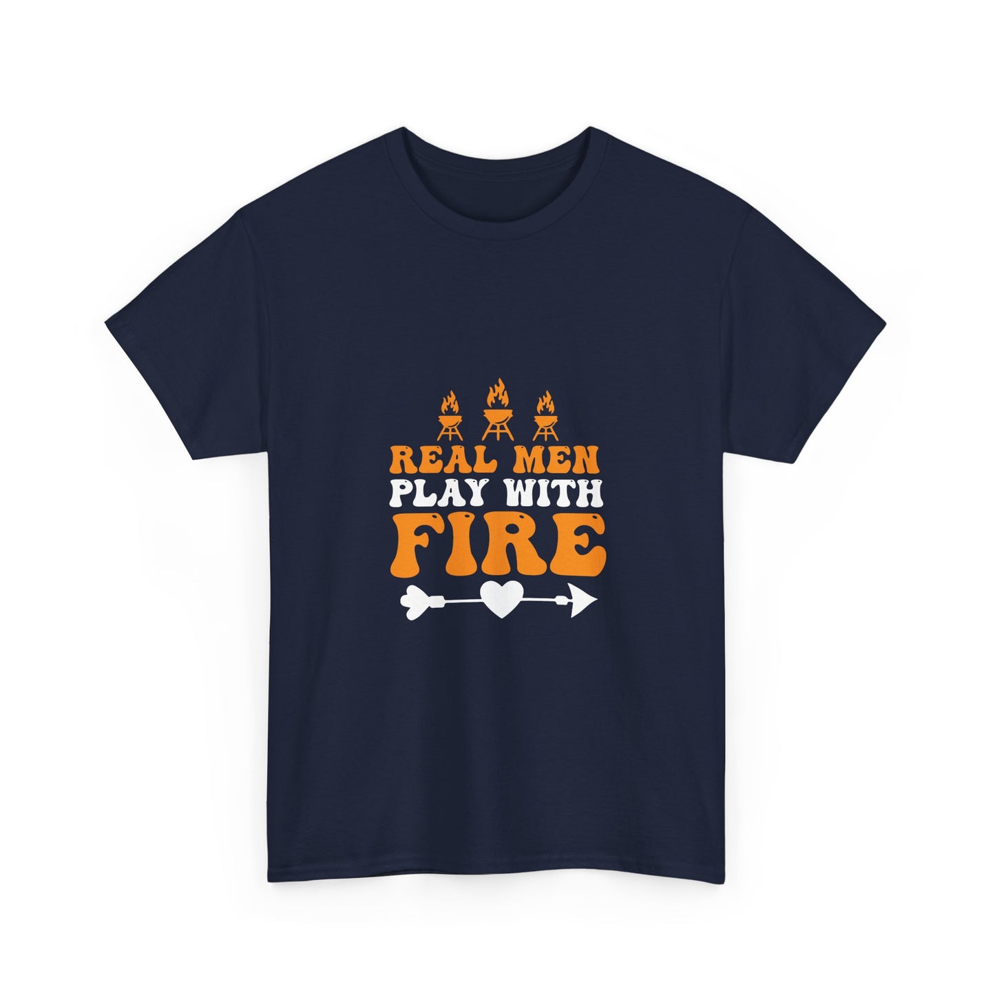 Play With Fire T-Shirt — “Real Men Play With Fire” Camping & BBQ Graphic Tee