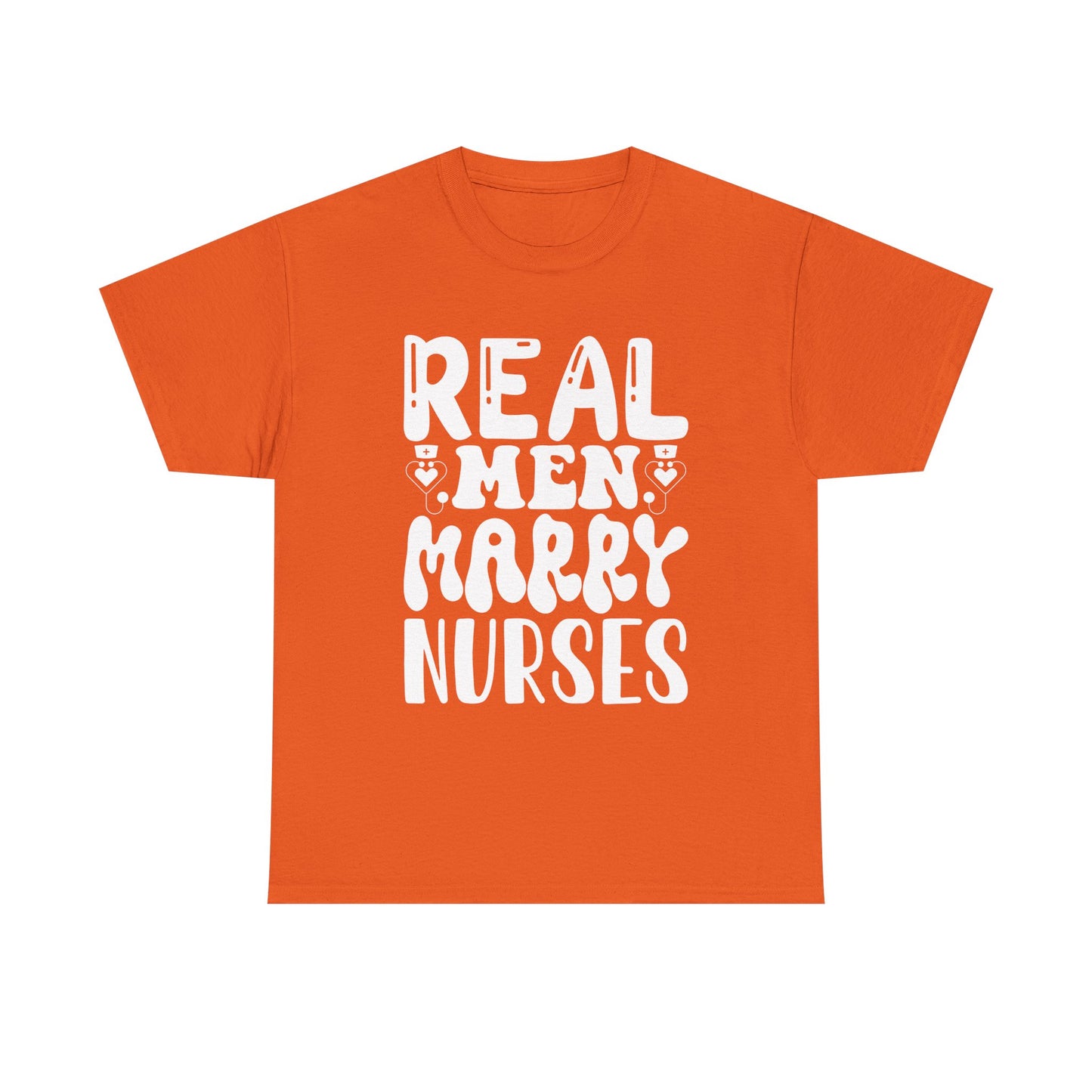 Real Men Marry Nurses T-Shirt — Funny Nurse Pride Tee for Husbands & Partners