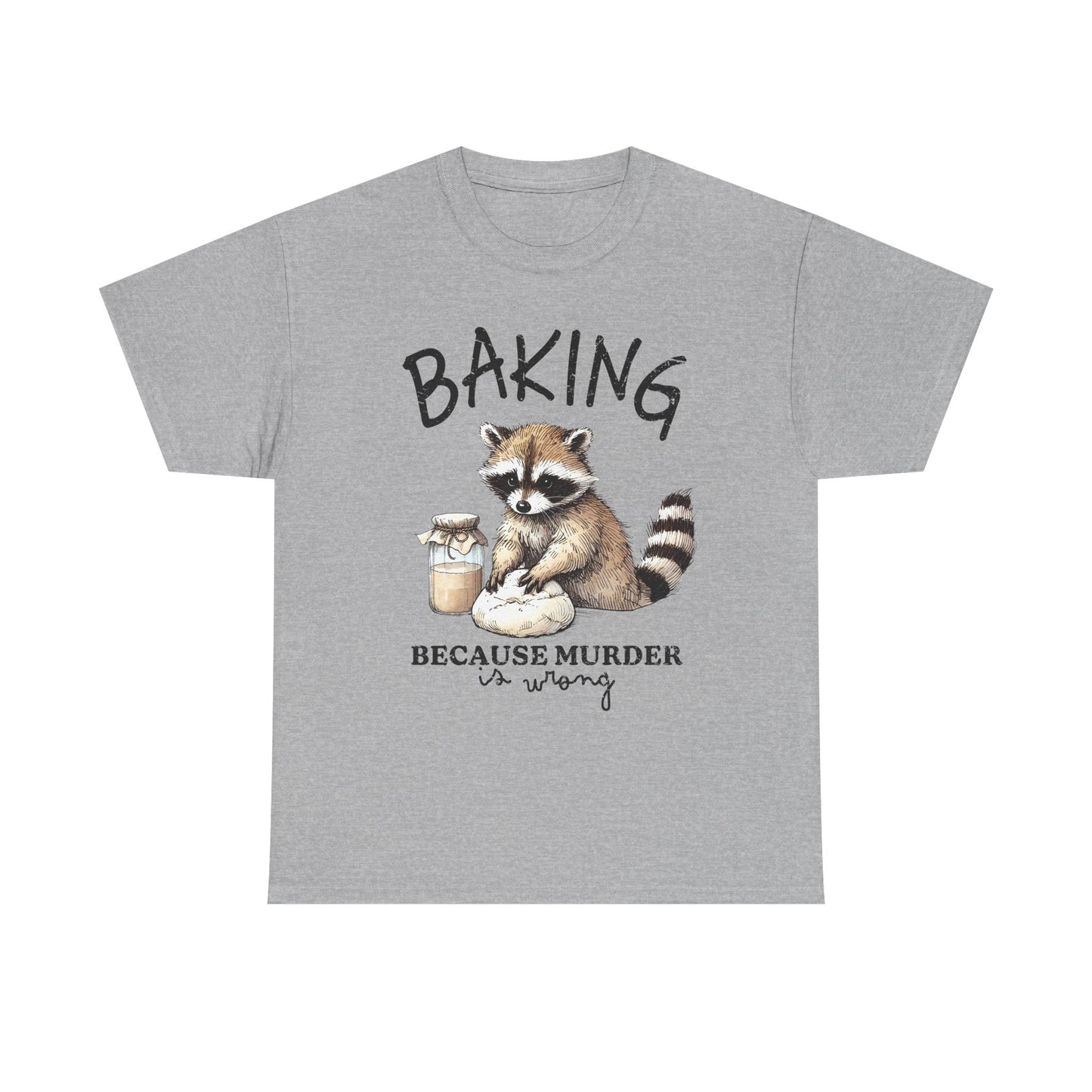 Baking Because Murder Is Wrong Raccoon T-Shirt — Funny Baking Humor Tee