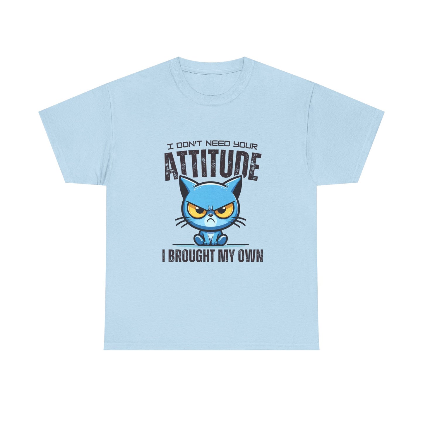 Attitude Cat T-Shirt — "I Don't Need Your Attitude, I Brought My Own" Graphic Tee