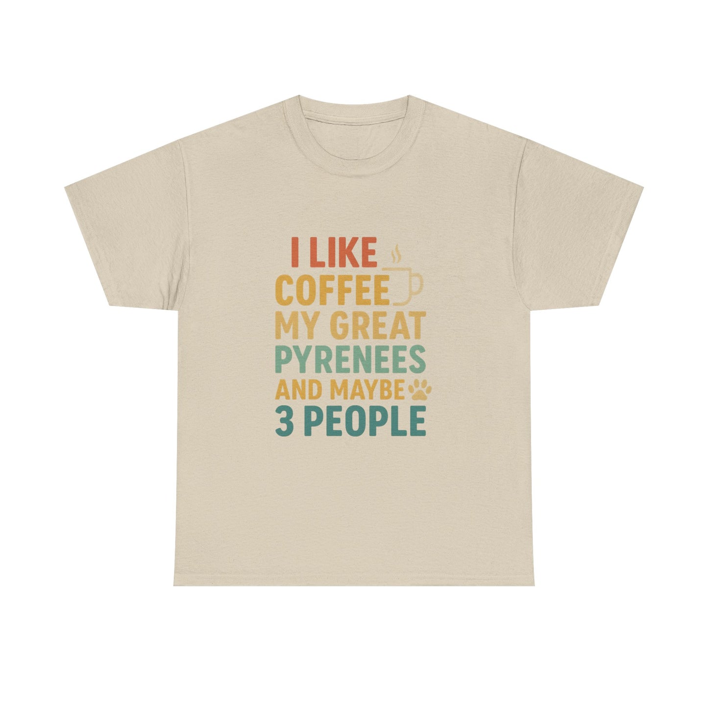 T‑Shirt — "I Like Coffee, My Great Pyrenees and Maybe 3 People" Funny Dog Lover Tee