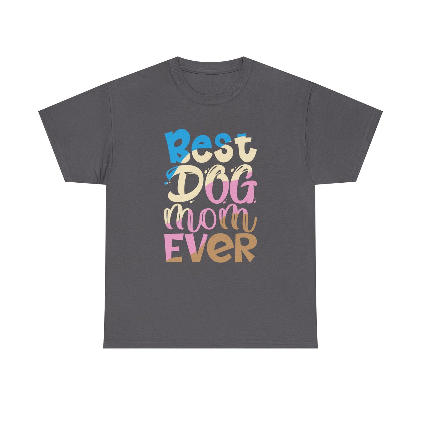 Best Dog Mom Ever T-Shirt — Colorful Pet Mom Tee
