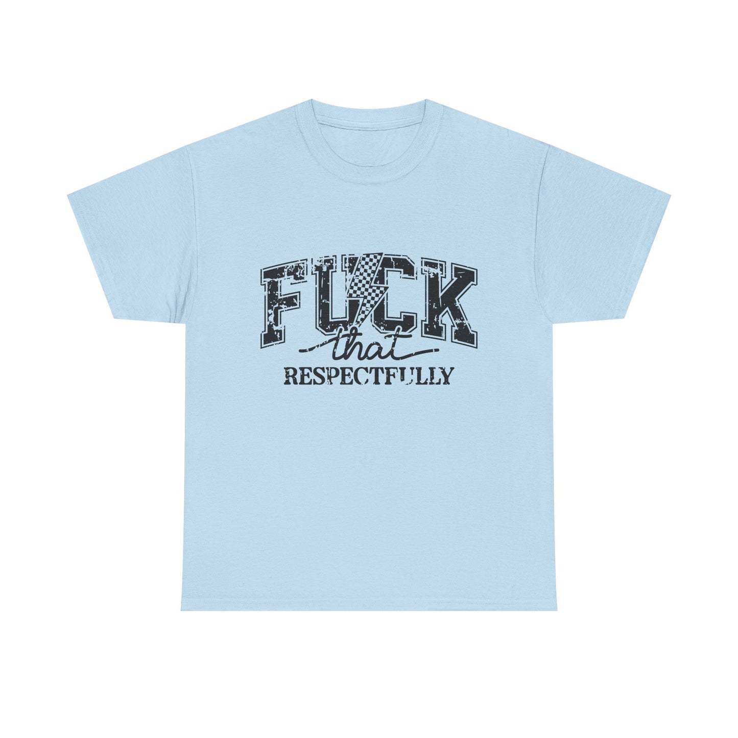 Graphic Tee — “Fuck That, Respectfully” Statement T‑Shirt